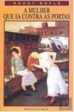 Roddy Doyle: A Mulher que Ia Contra as Portas (Portuguese Edition) (1997, Relógio D'Água)