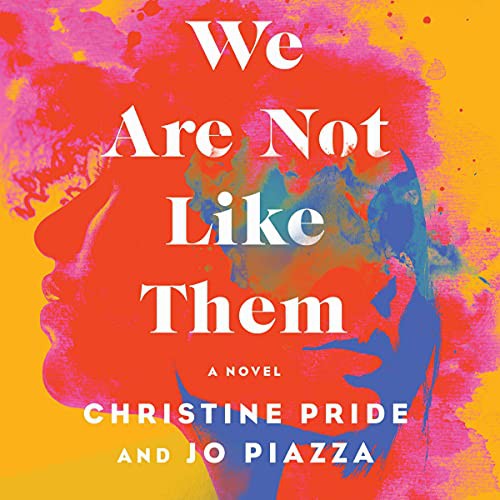 Christine Pride, Jo Piazza: We Are Not Like Them (AudiobookFormat, 2021, Simon & Schuster Audio and Blackstone Publishing)