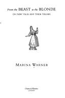 Marina Warner: From the Beast to the Blonde (Hardcover, 1994, Chatto and Windus)