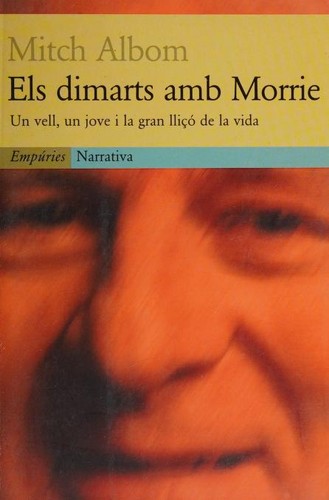 Els Dimarts amb Morrie (Paperback, Catalan language, 1999, Empúries)