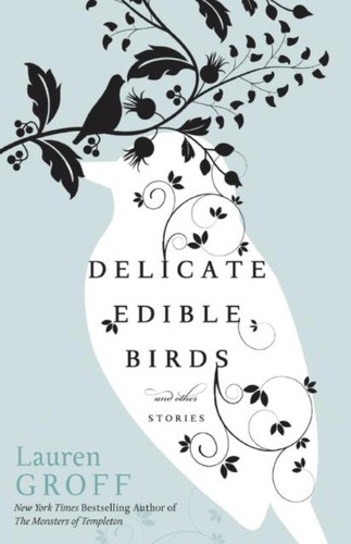 Lauren Groff: Delicate Edible Birds (EBook, 2009, Hyperion)