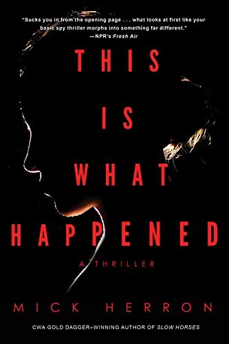 Mick Herron: This Is What Happened (Paperback, 2018, Soho Crime)