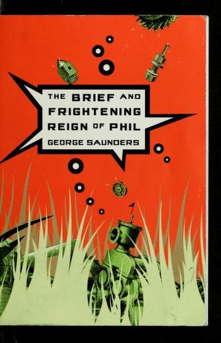 The brief and frightening reign of Phil (2005, Riverhead Books)