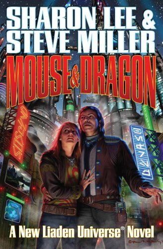 Steve Miller, Sharon Lee: Mouse & dragon : a new Liaden universe novel