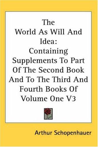 Arthur Schopenhauer: The World As Will And Idea (Hardcover, 2007, Kessinger Publishing, LLC)