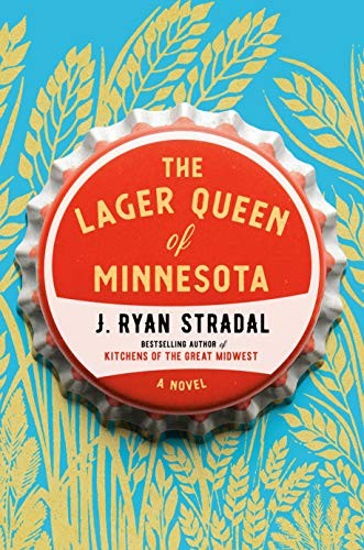 The Lager Queen of Minnesota: A Novel (Hardcover, 2019, Pamela Dorman Books)