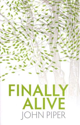 John Piper: Finally Alive (Paperback, 2009, Christian Focus)