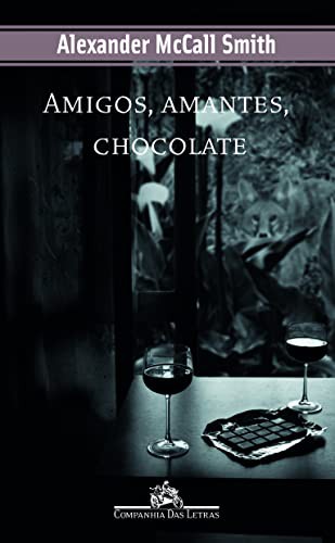 Alexander McCall Smith: Amigos Amantes Chocolate (Paperback, 2009, Companhia das Letras)