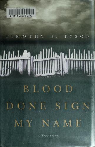 Timothy B. Tyson: Blood done sign my name (2004, Crown Publishers)