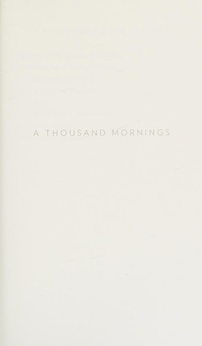A thousand mornings (2012, Penguin Press)