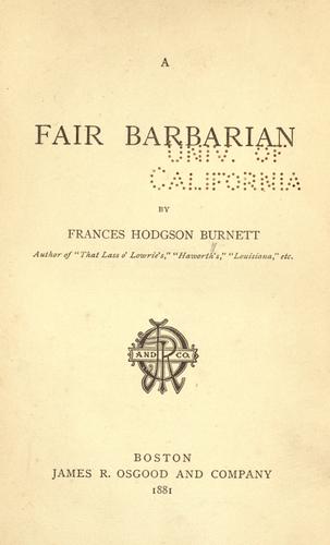 Frances Hodgson Burnett: A fair barbarian (1882, J. R. Osgood and company)