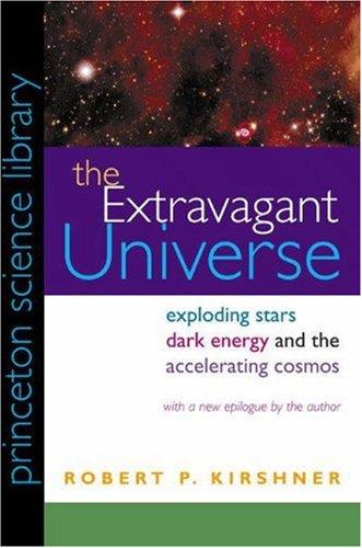 Robert P. Kirshner: The Extravagant Universe (Paperback, 2004, Princeton University Press)