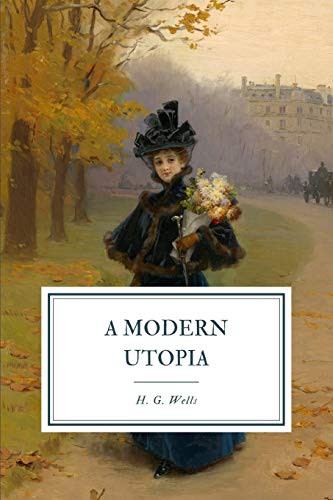 H. G. Wells: A Modern Utopia (Paperback, 2019, Independently Published, Independently published)