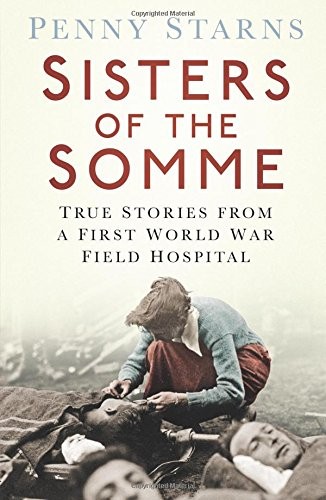 Starns: Sisters of the Somme (Paperback, 2016, The History Press)