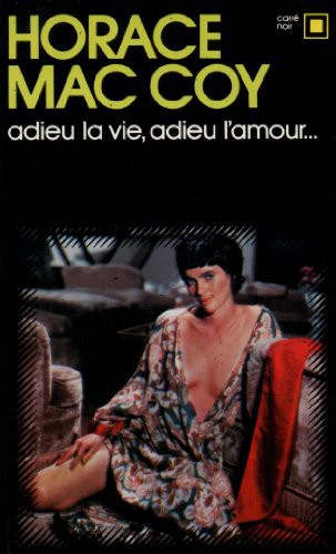 Horace McCoy: Adieu La Vie Adieu Amou (Paperback, 1979, Gallimard Education)