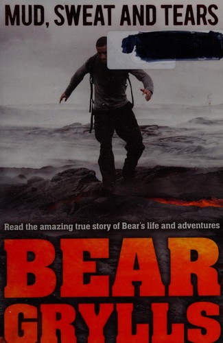 Bear Grylls: Mud, Sweat and Tears (2012, Penguin Random House)
