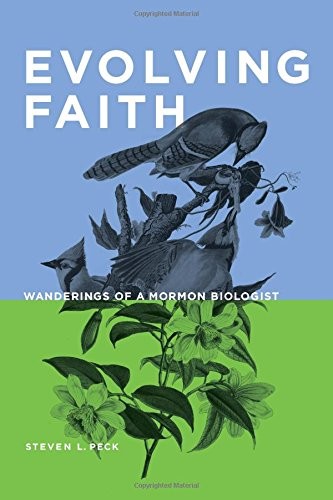 Steven L. Peck: Evolving Faith (Paperback, 2015, Neal A. Maxwell Institute for Religious Scholarship)