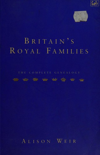 Alison Weir: Britain's royal families (1996, Pimlico)