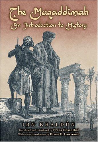 Ibn Khaldūn: The Muqaddimah, an introduction to history. (1969, Princeton University Press)