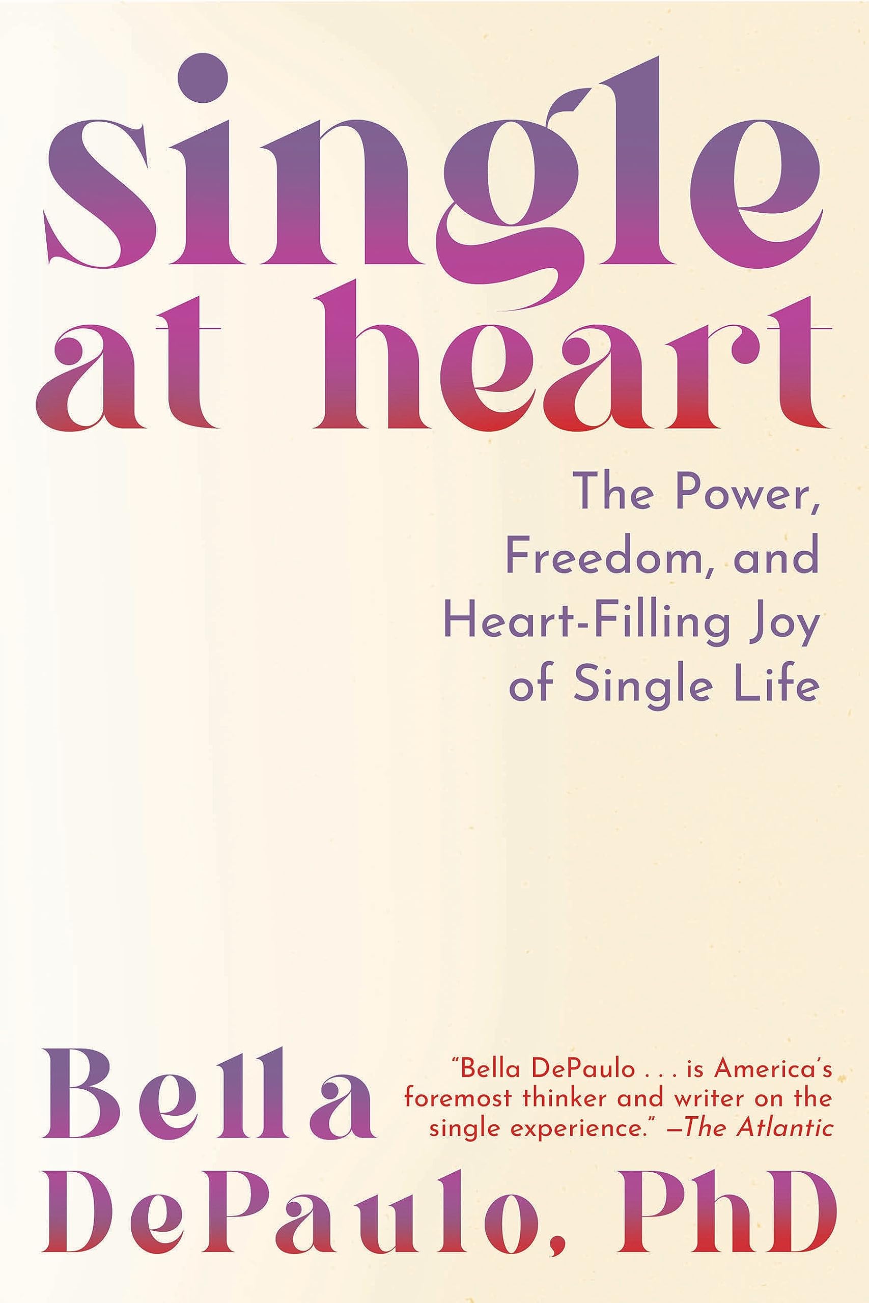 Bella DePaulo: Single at Heart (2023, Apollo Publishers)