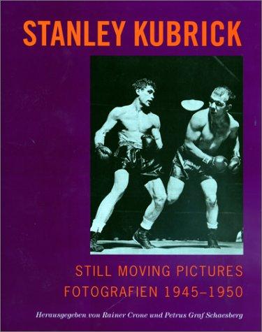 Rainer Crone, Petrus Graf Schaesberg: Still Moving Pictures - Stanley Kubrick (Hardcover, 1999, Schnell & Steiner)