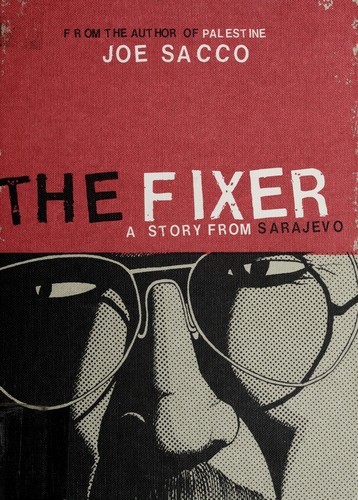 Joe Sacco: The fixer (Hardcover, 2004, Drawn & Quarterly, Distributed in the USA by Chronicle Books)