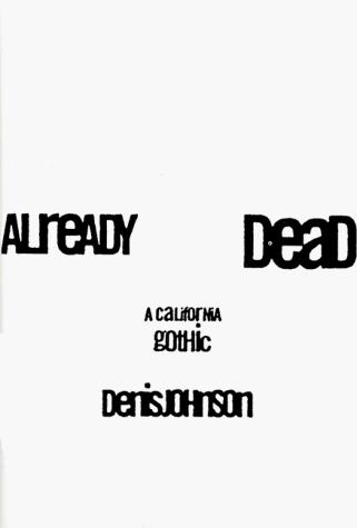 Denis Johnson: Already dead (1997, HarperCollins)