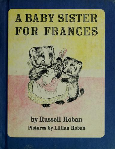 Russell Hoban: A baby sister for Frances. (1964, Harper & Row, Harper, 1964)