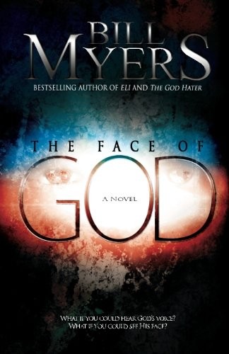 Bill Myers: The Face of God (Paperback, 2011, StoneHouse Ink)