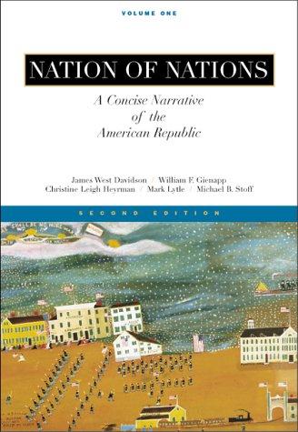 James West Davidson, Christine Leigh Heyrman, Mark H. Lytle, Michael B. Stoff, Williamf Gienapp: Nation of Nations (Paperback, 1998, Mcgraw-Hill College)