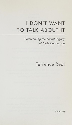 Terrence Real: I don't want to talk about it (1997, Newleaf, M.H. Gill & Co. U. C.)