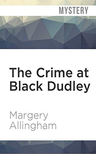 The Crime at Black Dudley (AudiobookFormat, 2019, Audible Studios on Brilliance, Audible Studios on Brilliance Audio)