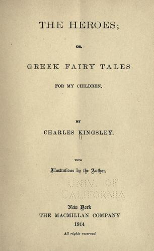 Charles Kingsley: The heroes, or, Greek fairy tales for my children (1914, Macmillan)