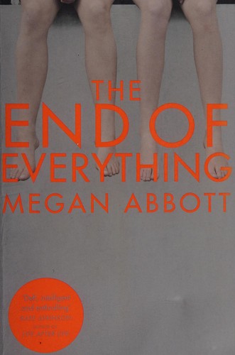 Megan E. Abbott: End of Everything (2015, Pan Macmillan)