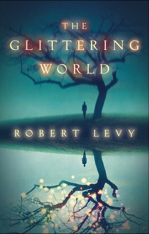 Robert Levy: The Glittering World (2015, Gallery Books)