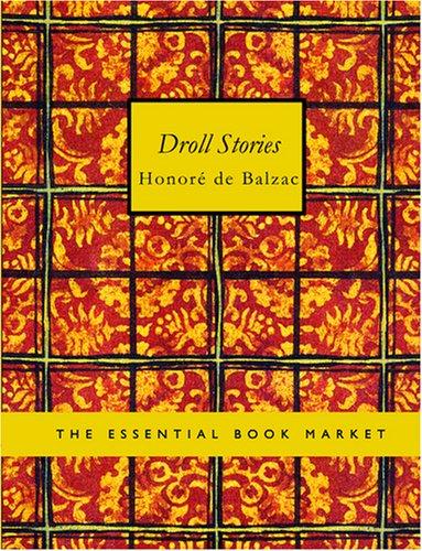 Honoré de Balzac: Droll Stories (Large Print Edition) (Paperback, 2007, BiblioBazaar)