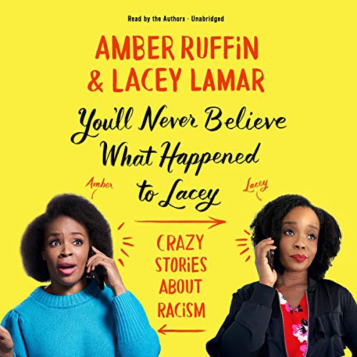 Amber Ruffin, Lacey Lamar: You'll Never Believe What Happened to Lacey (AudiobookFormat, 2021, Grand Central Publishing, Hachette B and Blackstone Publishing)