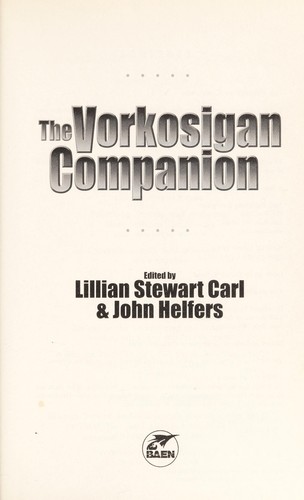 Lillian Stewart Carl, John Helfers: The Vorkosigan companion (2009, Baen Books, Distributed by Simon & Schuster)