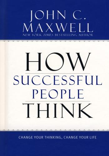 John C. Maxwell: How successful people think (2009, Center Street)