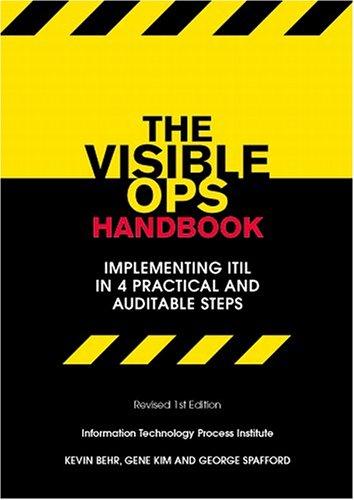 Gene Kim, Kevin Behr, George Spafford: The Visible Ops Handbook (Paperback, 2005, Information Technology Process Institute)