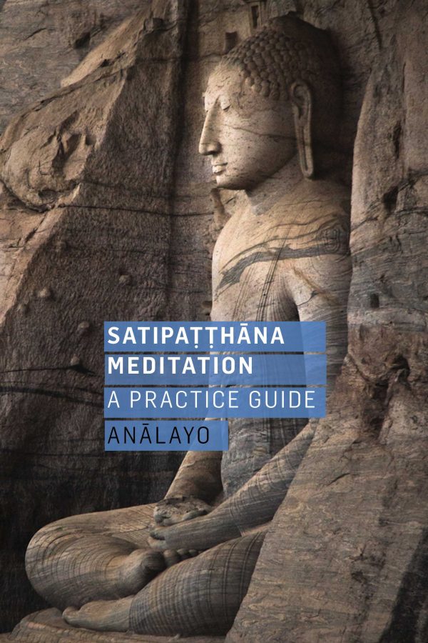 Anālayo: Satipaṭṭhāna Meditation (EBook, 2018, Windhorse Publications)