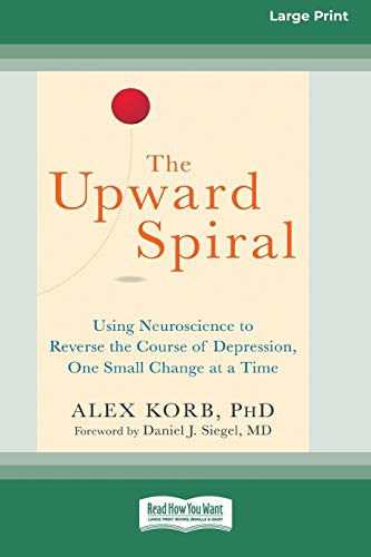 Alex Korb: The Upward Spiral (Paperback, 2016, ReadHowYouWant)