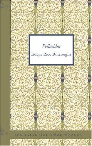 Edgar Rice Burroughs: Pellucidar (Paperback, 2007, BiblioBazaar)