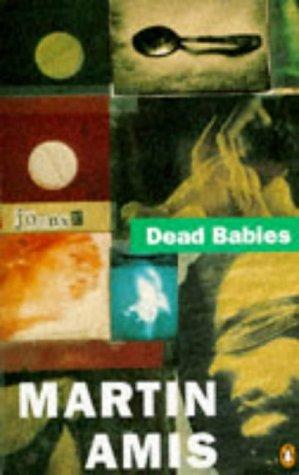 Martin Amis: Dead Babies (Paperback, 1984, Penguin Books Ltd, PENGUIN BOOKS LTD)