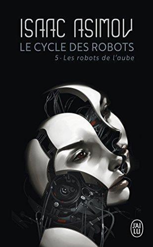 Le Cycle des Robots, Tome 5 : Les robots de l'aube (French language, 2003)