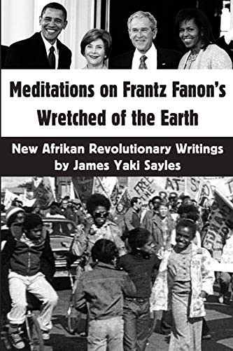 James Yaki Sayles: Meditations on Frantz Fanon's Wretched of the Earth (2010, Kersplebedeb, Kersplebedeb Publishing)