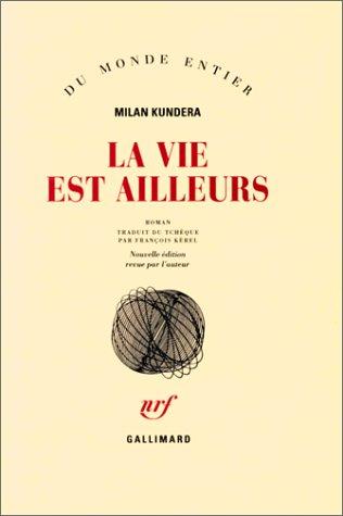 Milan Kundera, François Kérel: La vie est ailleurs (Paperback, French language, 1988, Gallimard)