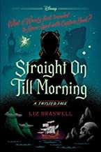 Liz Braswell: Straight on Till Morning: a twisted tale (Hardcover, 2020, Disney/Hyperion, an imprint of Disney Book Group)