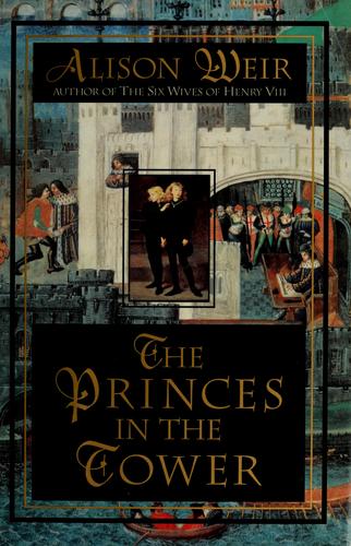 Alison Weir: The  princes in the tower (1994, Ballantine)