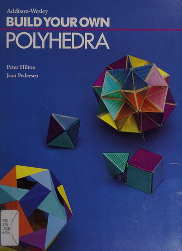 Peter Hilton, Jean J. Pedersen: Build Your Own Polyhedra (Hardcover, 1988, Addison Wesley Longman Publishing Co)